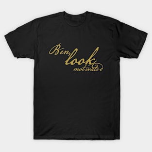 Ben Look Motivated Funny Typography T-Shirt